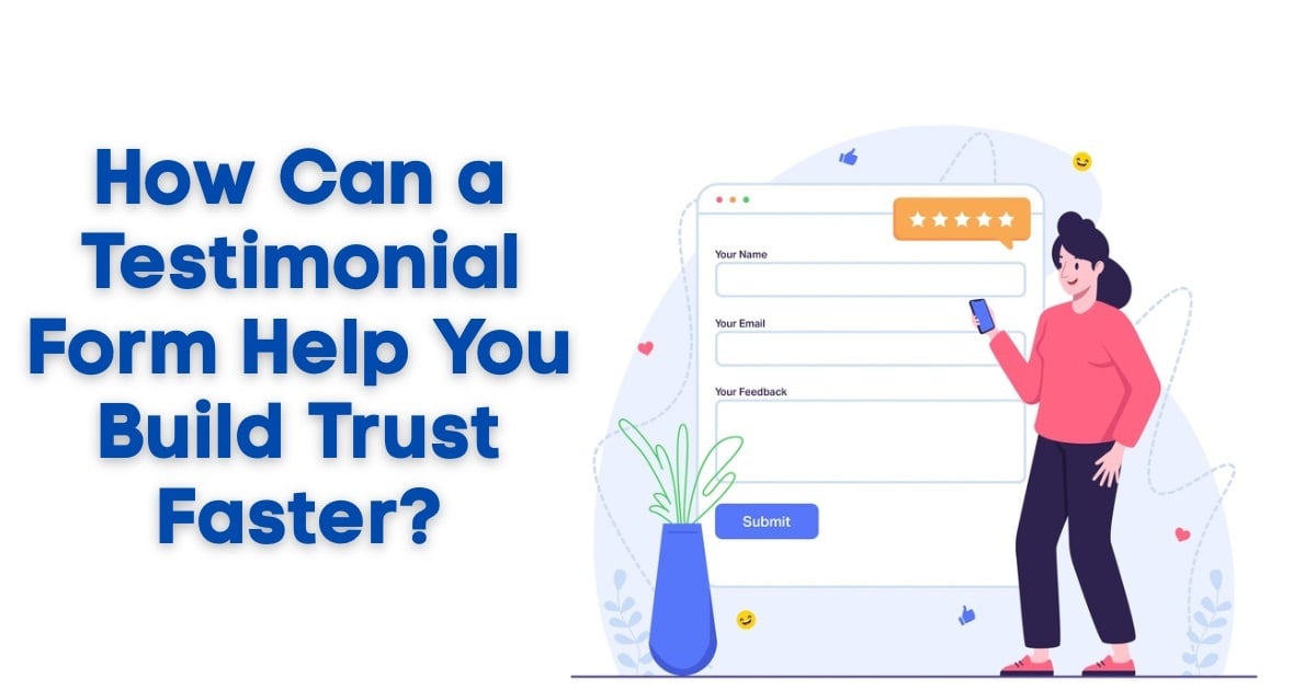 Illustration of a woman using a testimonial form to share feedback and build trust.