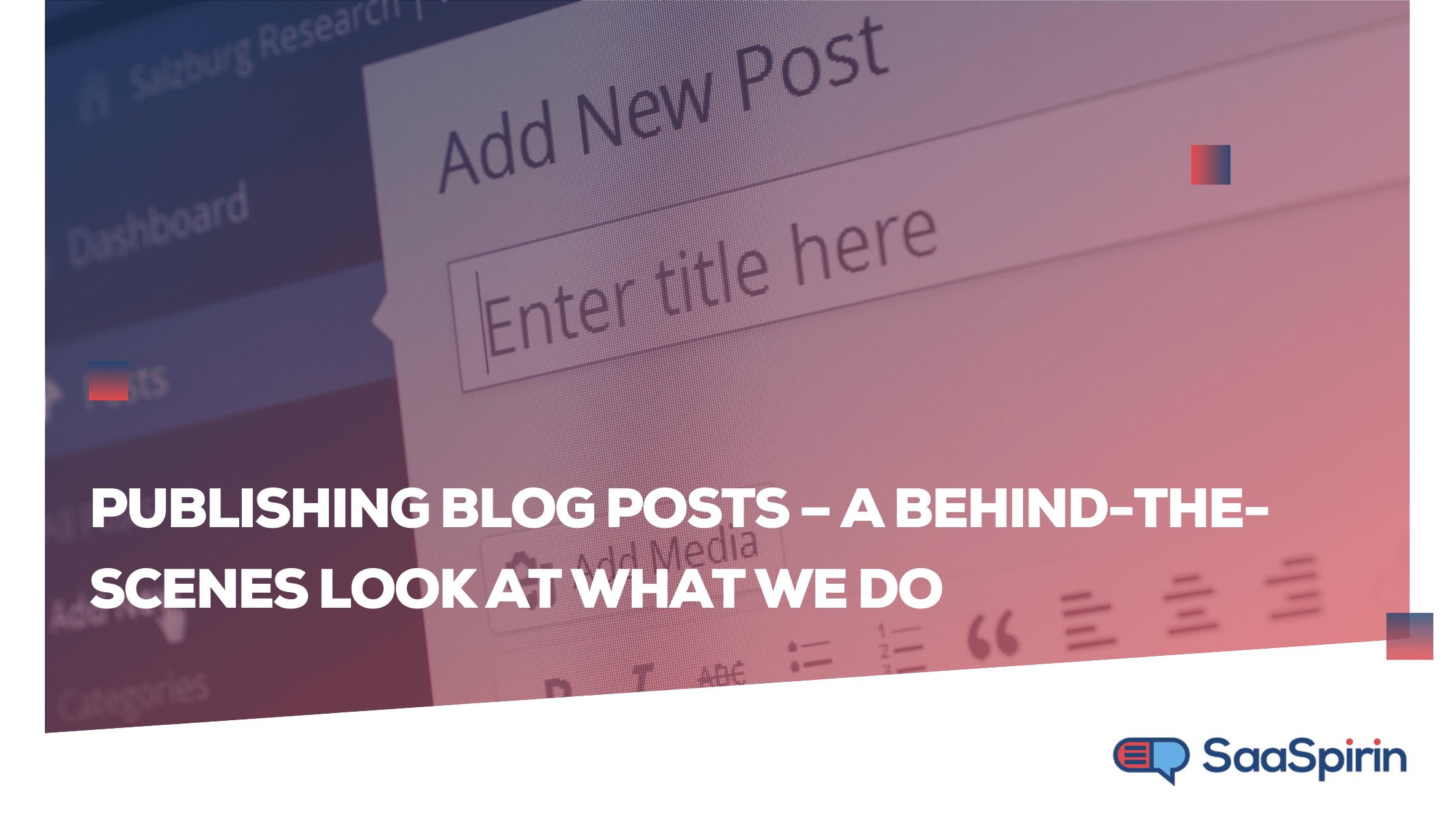 Publishing Blog Posts – A Behind-the-Scenes Look at What We Do