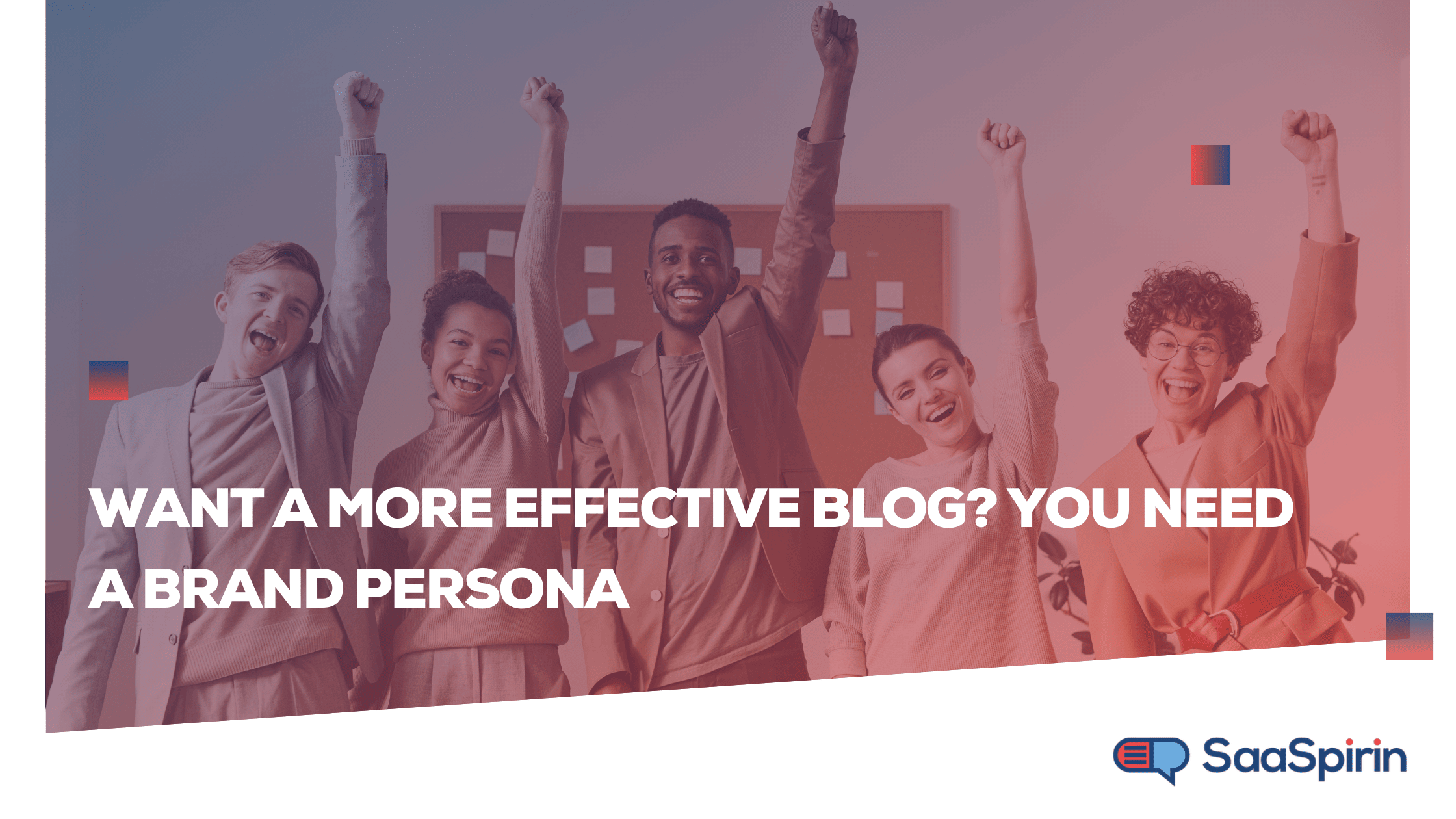 Want a More Effective Blog? You Need a Brand Persona