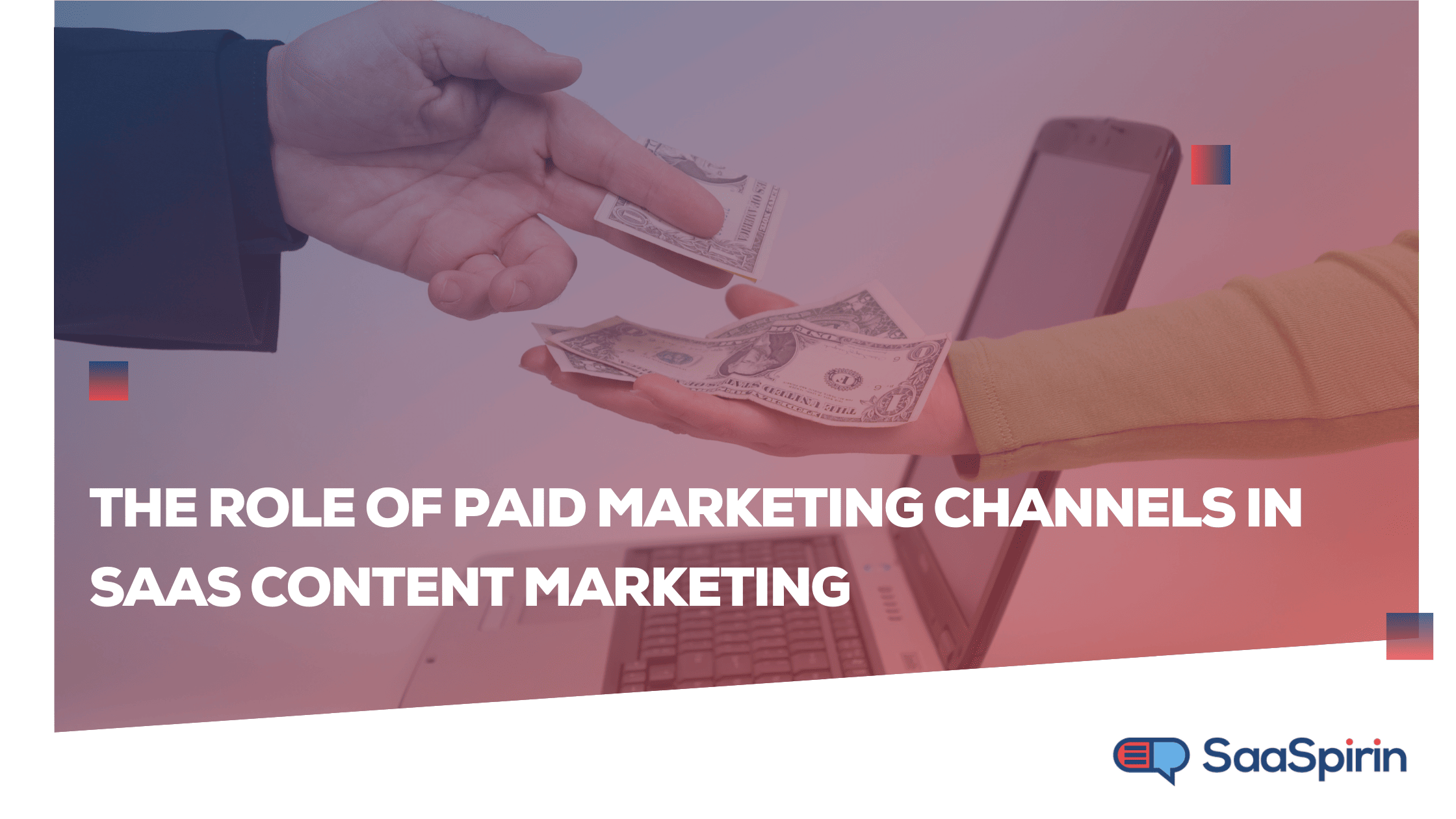 The Role of Paid Marketing Channels in SaaS Content Marketing