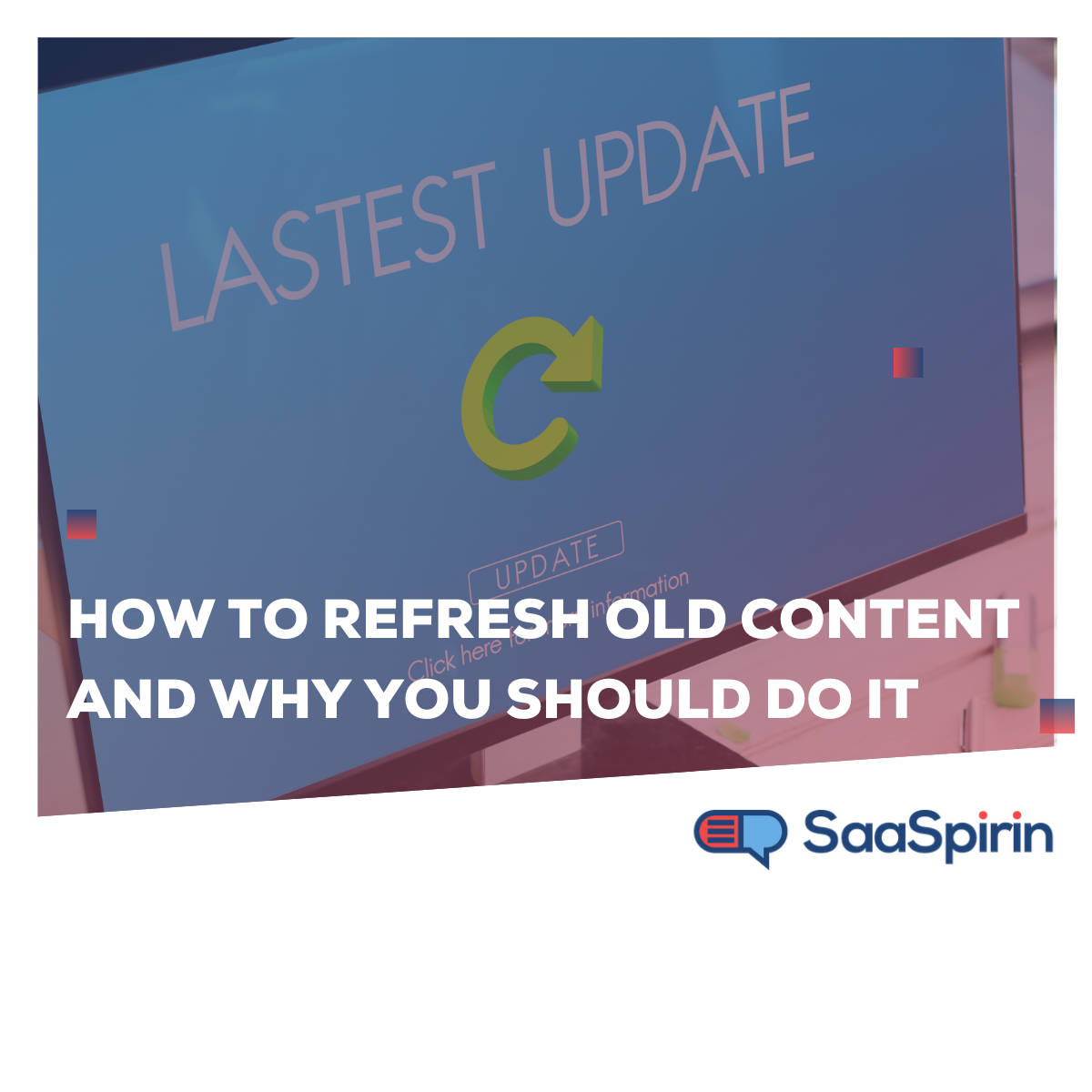 How to Refresh Old Content and Why You Should Do It