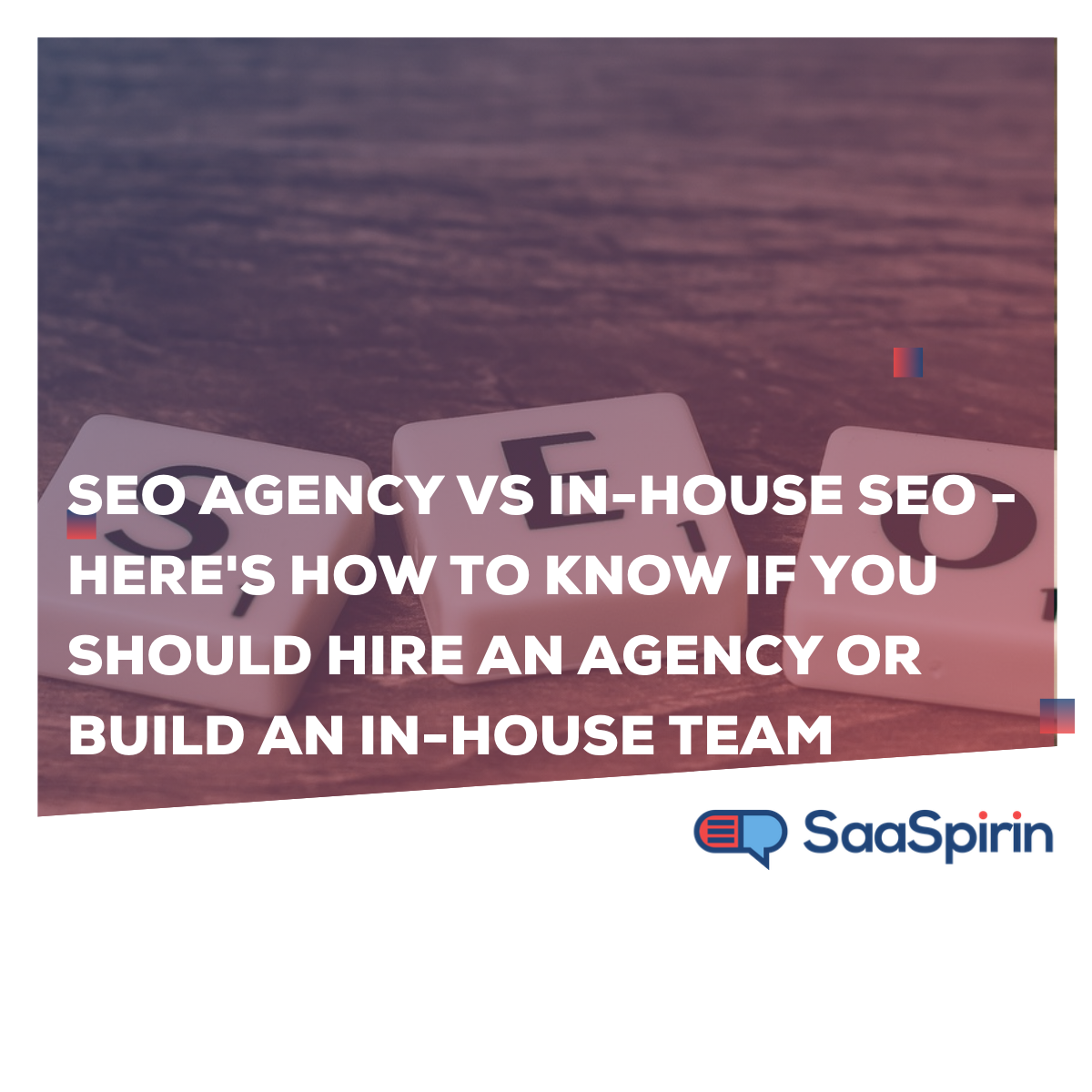 SEO agency vs in-house SEO - Here's how to know if you should hire an agency or build an in-house team